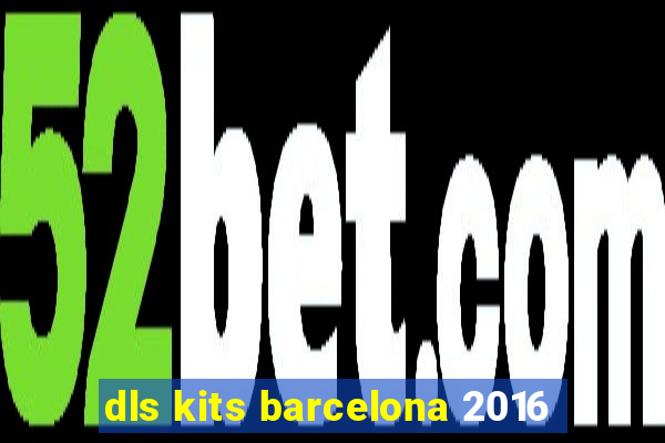 dls kits barcelona 2016